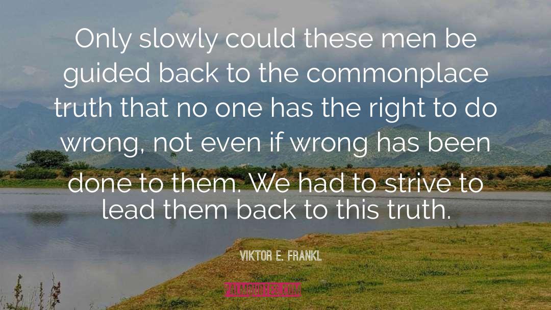 Viktor E. Frankl Quotes: Only slowly could these men