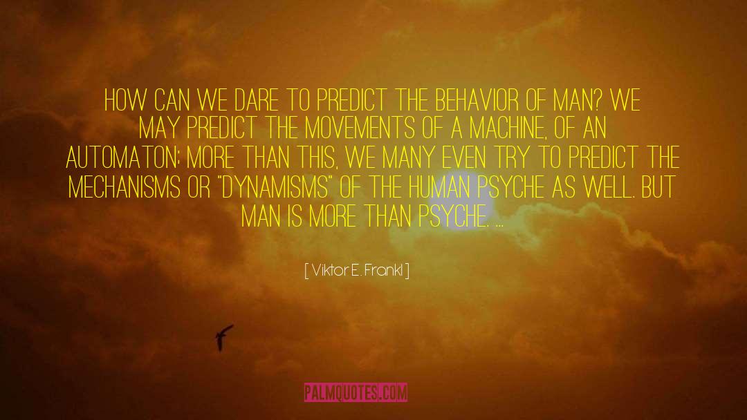 Viktor E. Frankl Quotes: How can we dare to