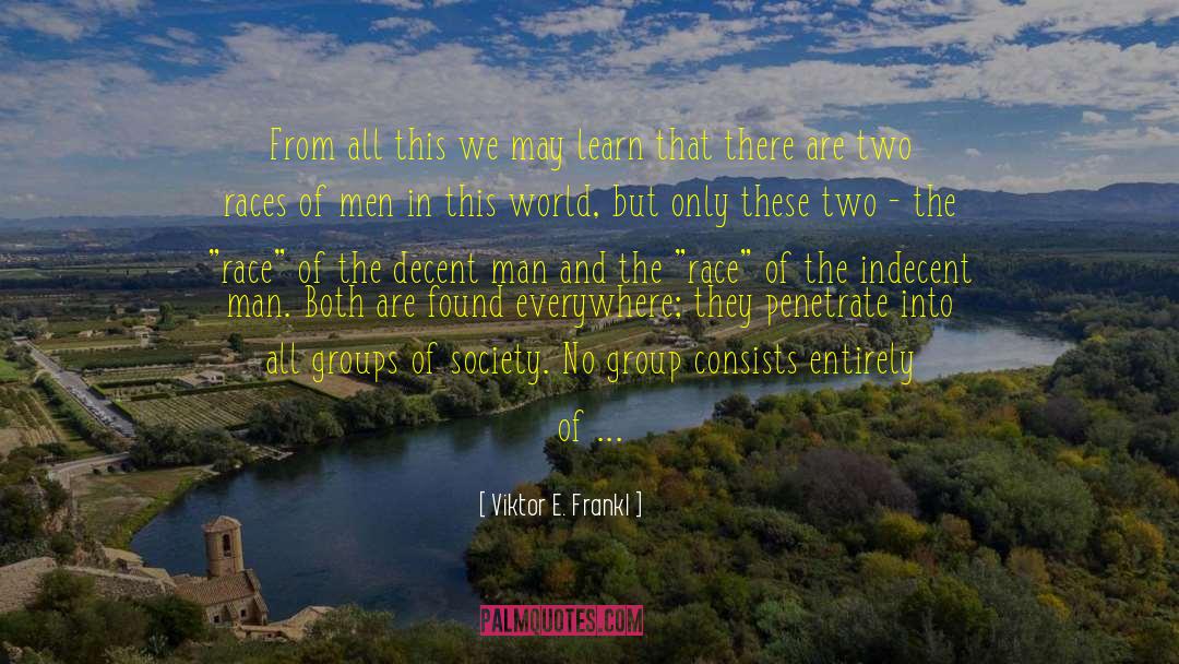 Viktor E. Frankl Quotes: From all this we may