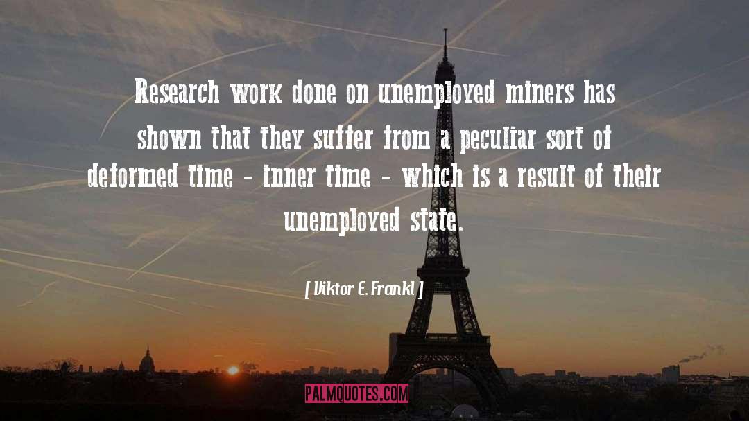Viktor E. Frankl Quotes: Research work done on unemployed