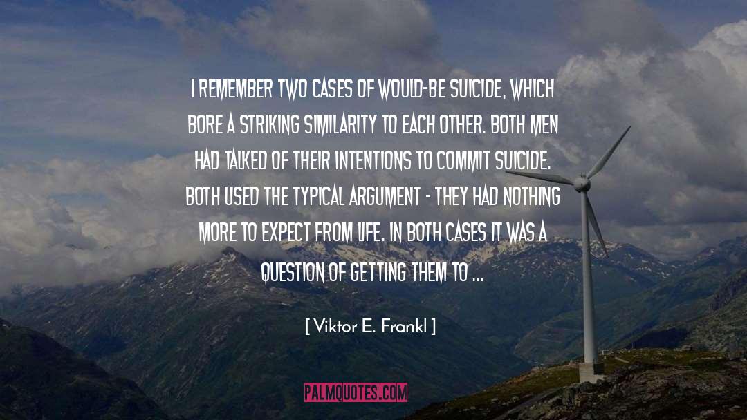 Viktor E. Frankl Quotes: I remember two cases of