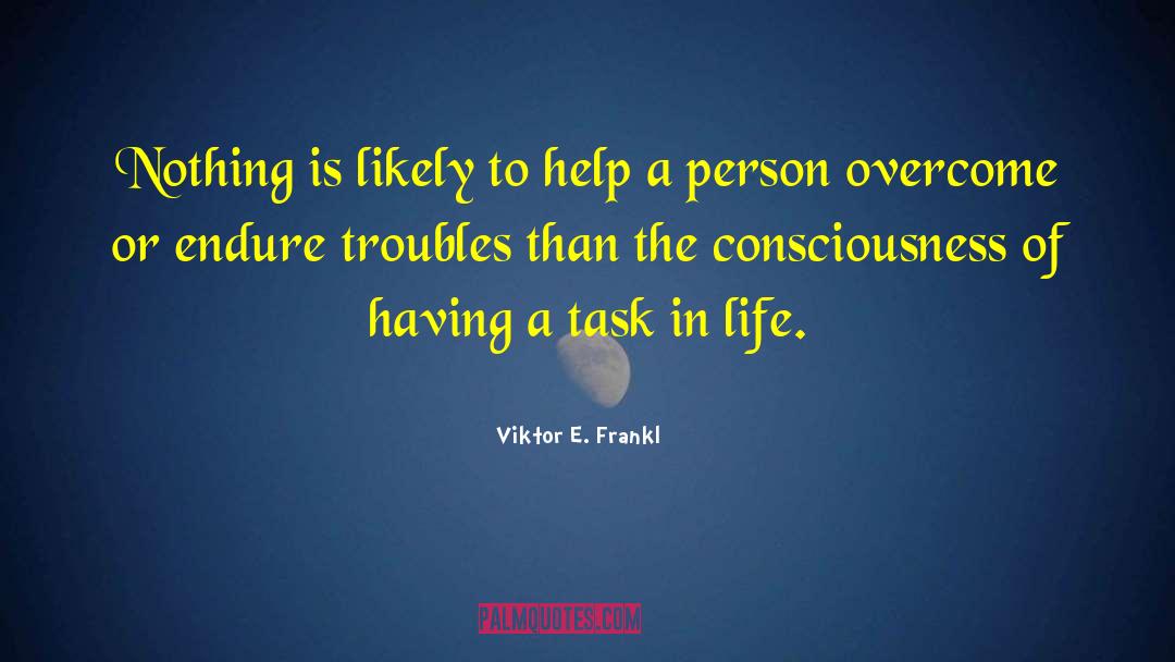 Viktor E. Frankl Quotes: Nothing is likely to help