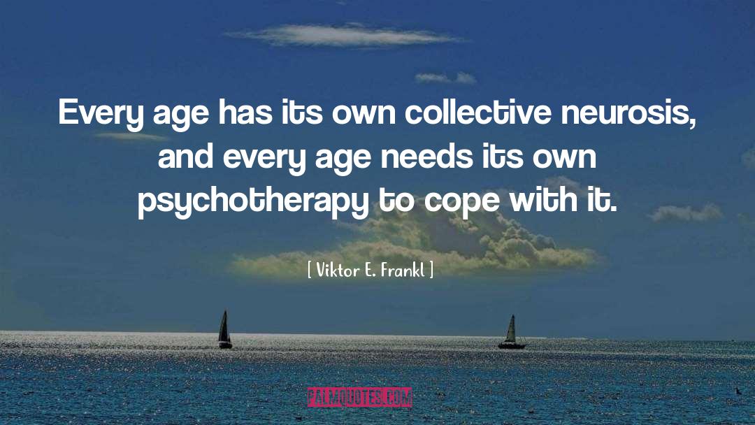 Viktor E. Frankl Quotes: Every age has its own