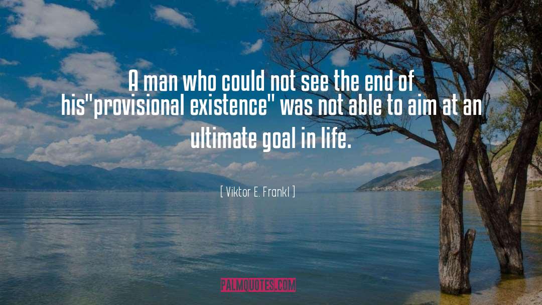 Viktor E. Frankl Quotes: A man who could not