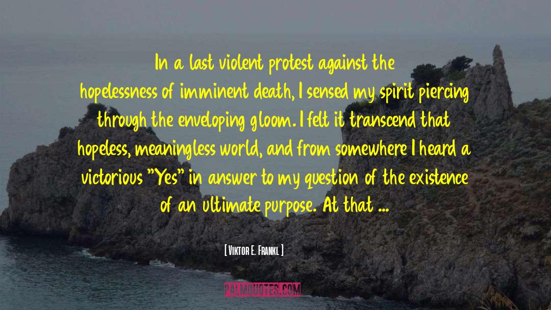 Viktor E. Frankl Quotes: In a last violent protest