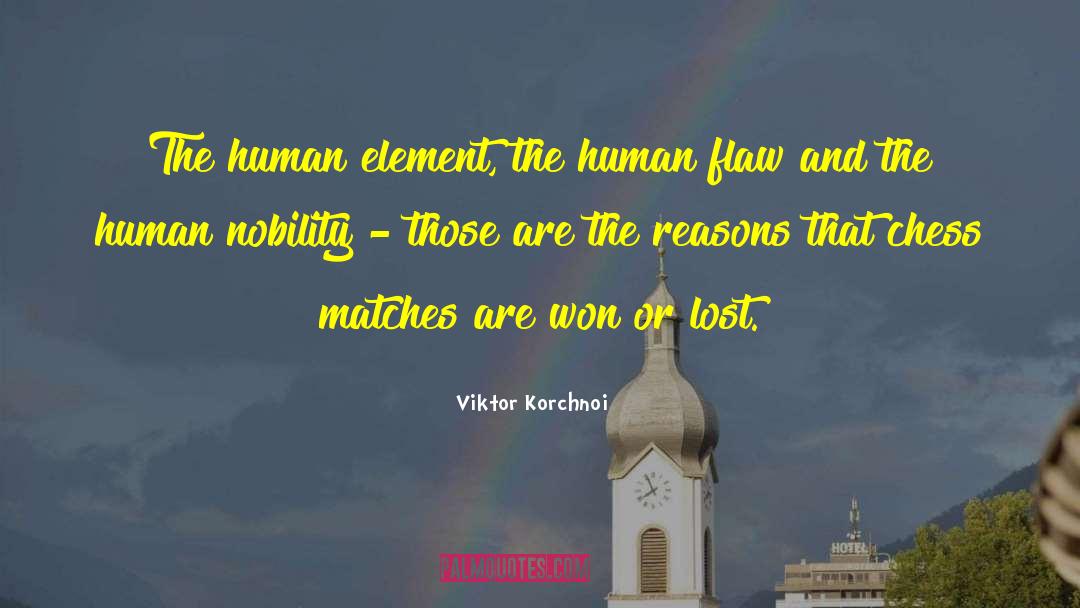 Viktor Korchnoi Quotes: The human element, the human