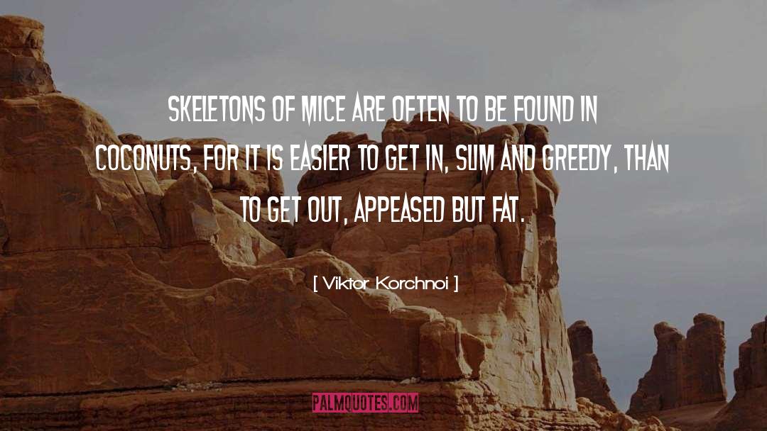 Viktor Korchnoi Quotes: Skeletons of mice are often