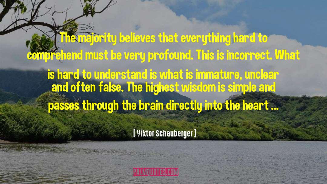 Viktor Schauberger Quotes: The majority believes that everything