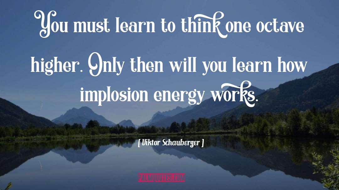 Viktor Schauberger Quotes: You must learn to think