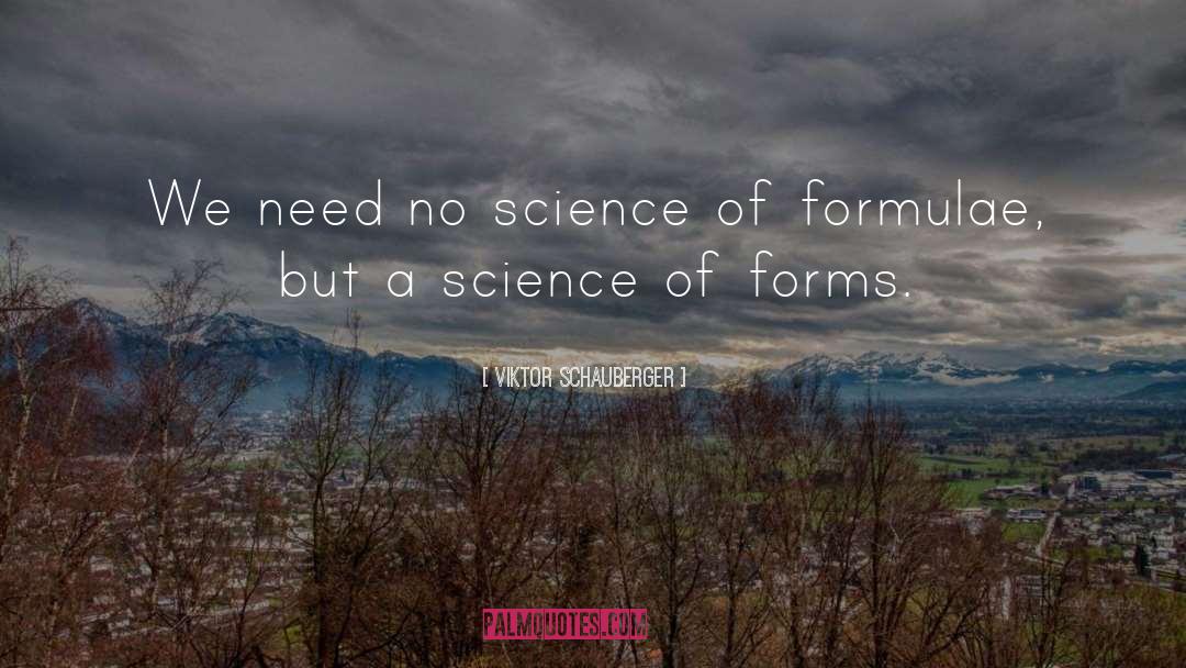 Viktor Schauberger Quotes: We need no science of