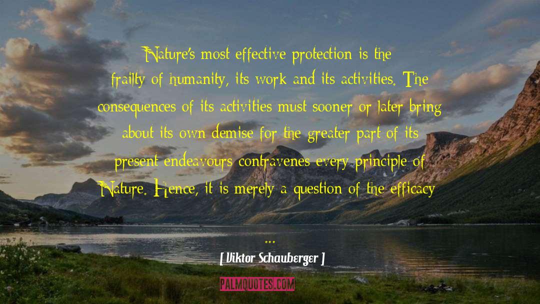 Viktor Schauberger Quotes: Nature's most effective protection is