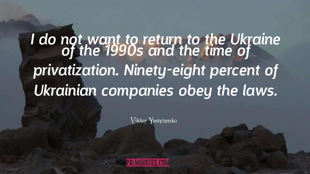 Viktor Yushchenko Quotes: I do not want to