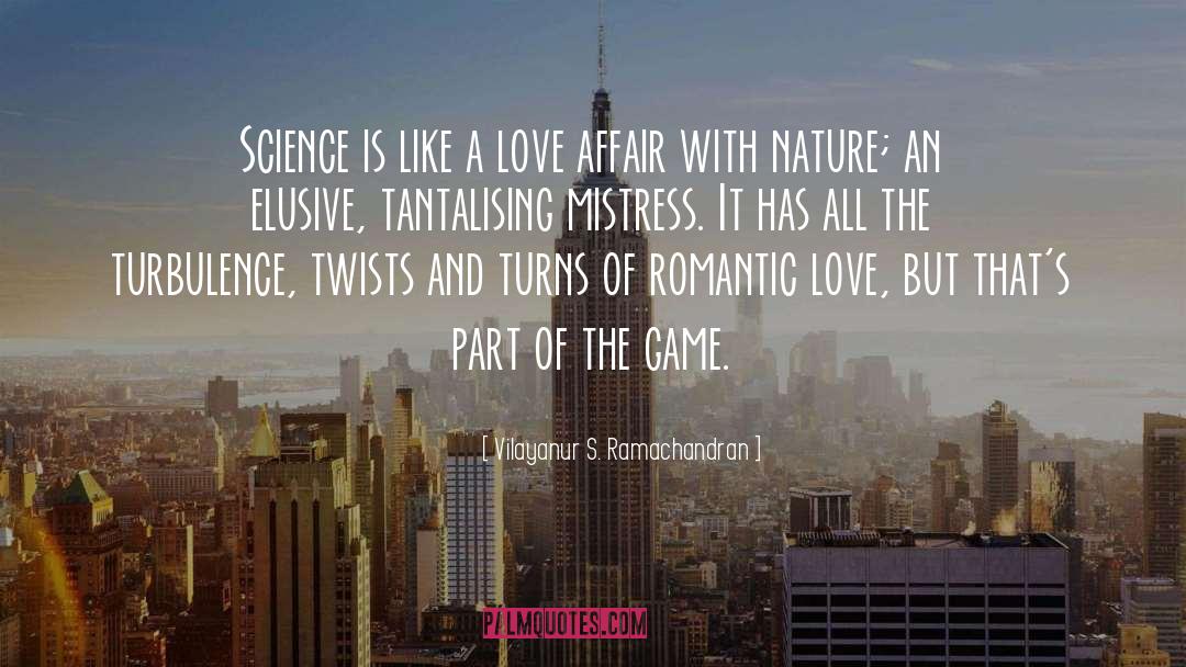 Vilayanur S. Ramachandran Quotes: Science is like a love