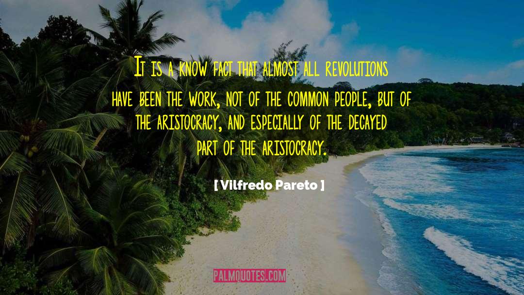 Vilfredo Pareto Quotes: It is a know fact