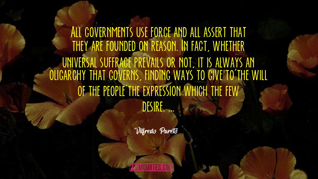 Vilfredo Pareto Quotes: All governments use force and