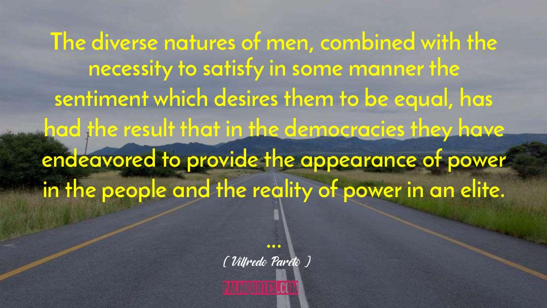 Vilfredo Pareto Quotes: The diverse natures of men,