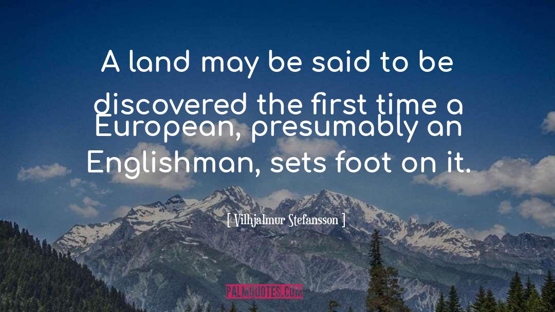 Vilhjalmur Stefansson Quotes: A land may be said
