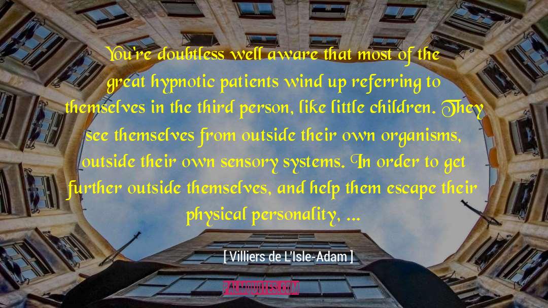 Villiers De L'Isle-Adam Quotes: You're doubtless well aware that