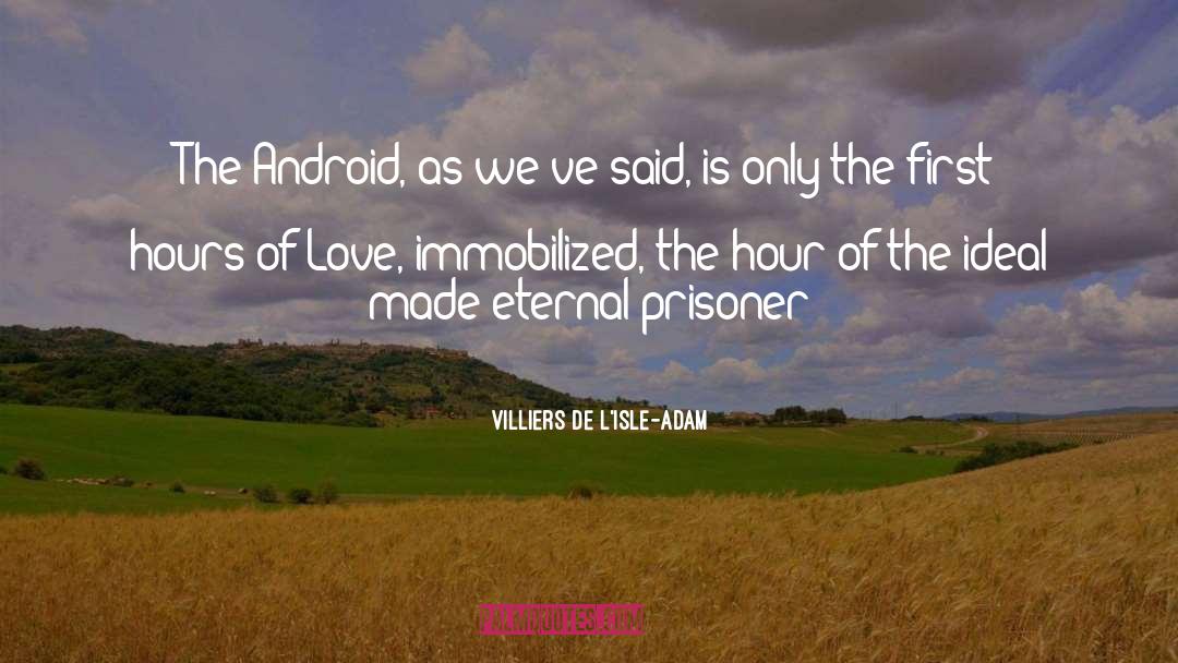 Villiers De L'Isle-Adam Quotes: The Android, as we've said,