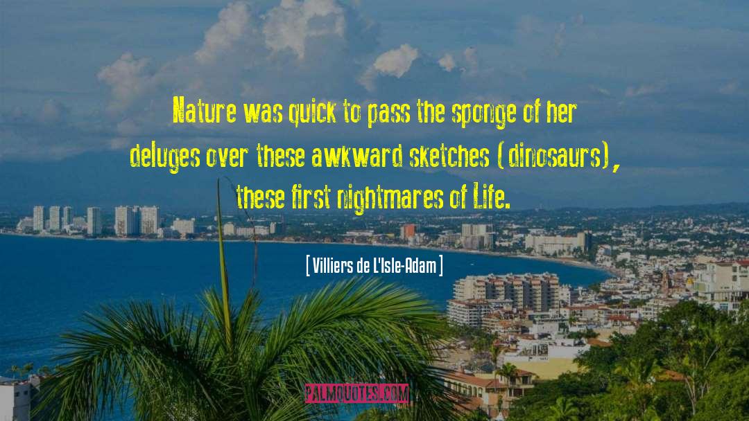 Villiers De L'Isle-Adam Quotes: Nature was quick to pass