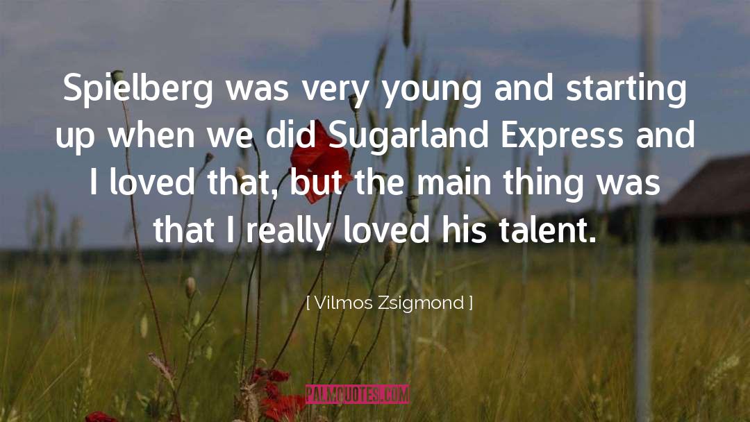 Vilmos Zsigmond Quotes: Spielberg was very young and