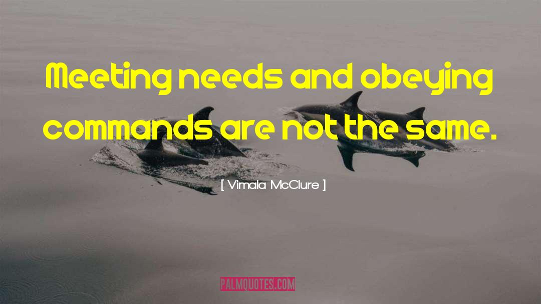 Vimala McClure Quotes: Meeting needs and obeying <br