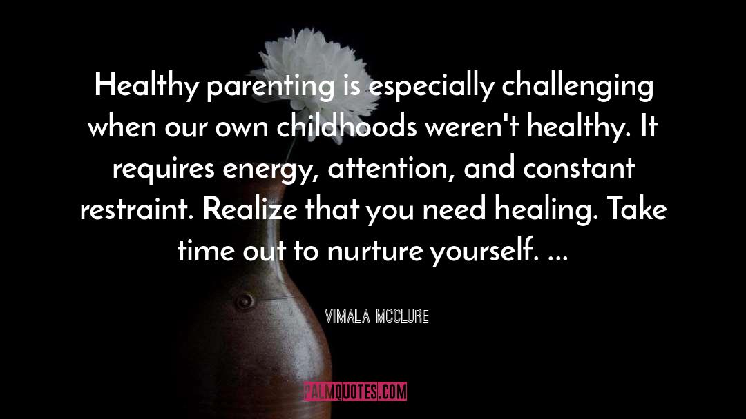 Vimala McClure Quotes: Healthy parenting is especially challenging