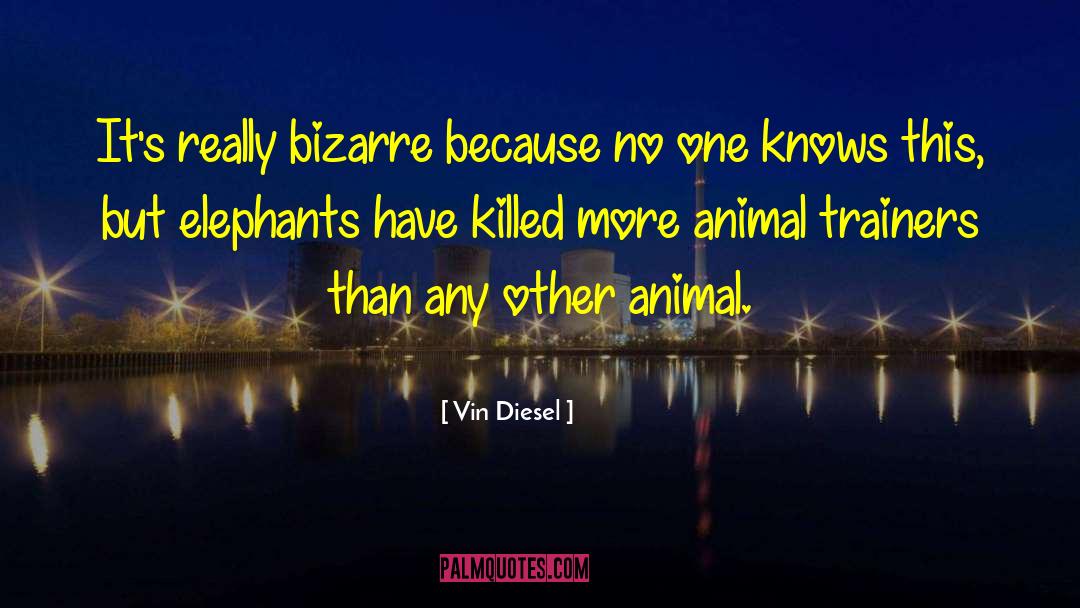 Vin Diesel Quotes: It's really bizarre because no