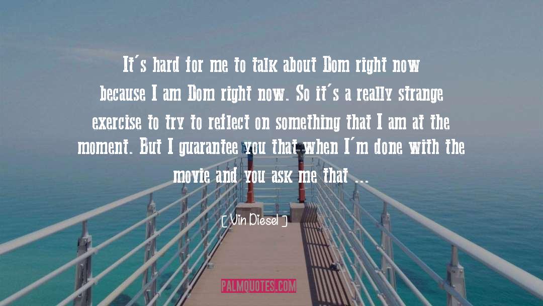 Vin Diesel Quotes: It's hard for me to