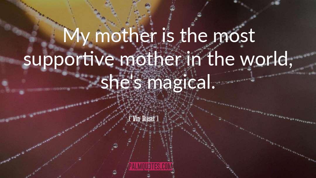 Vin Diesel Quotes: My mother is the most