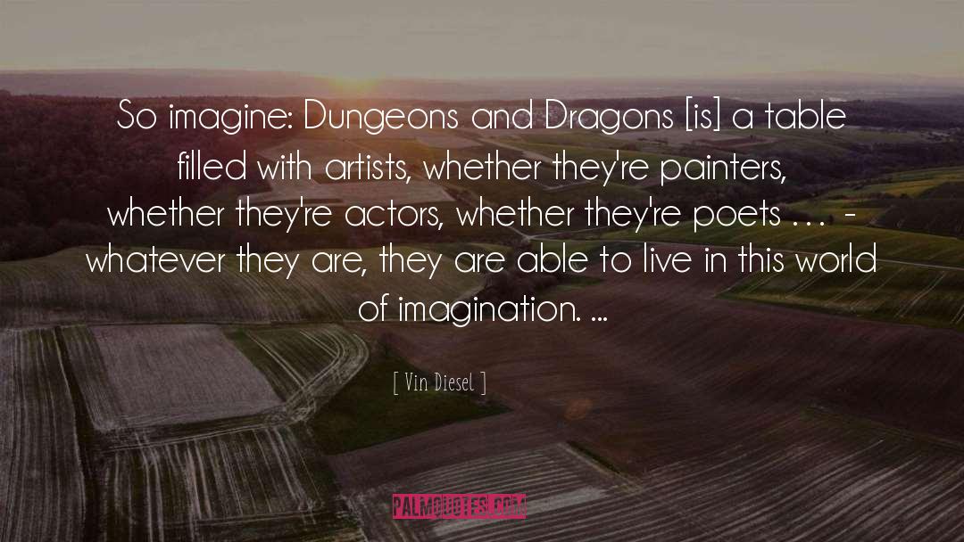 Vin Diesel Quotes: So imagine: Dungeons and Dragons