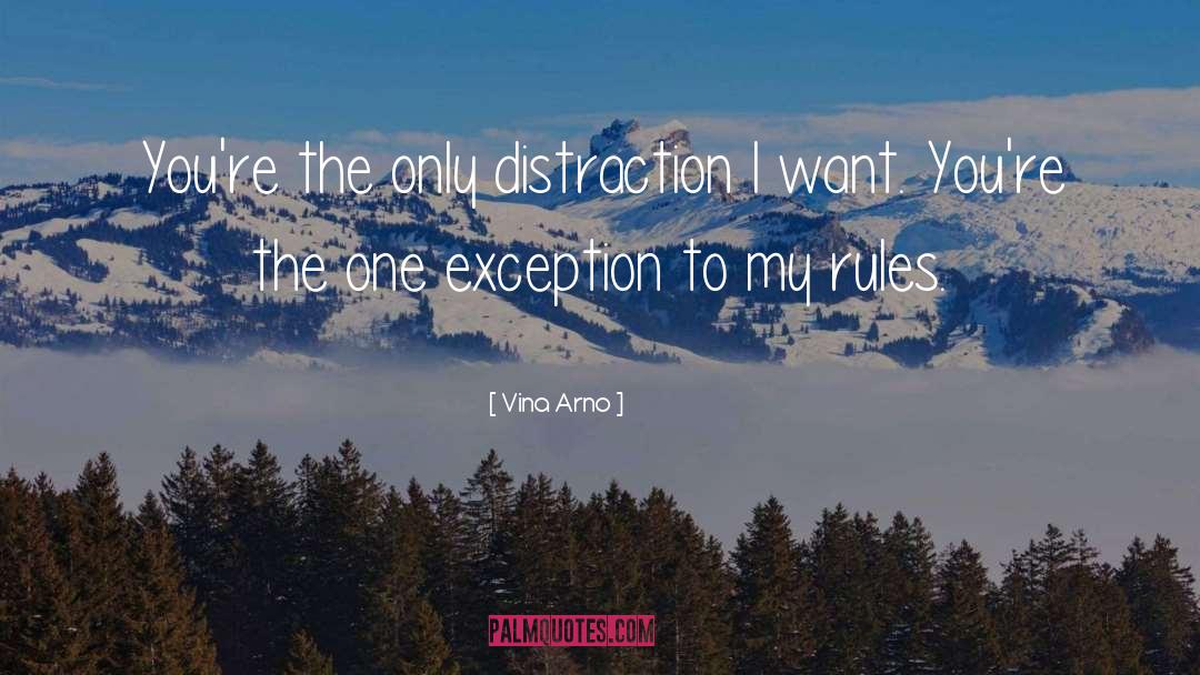 Vina Arno Quotes: You're the only distraction I