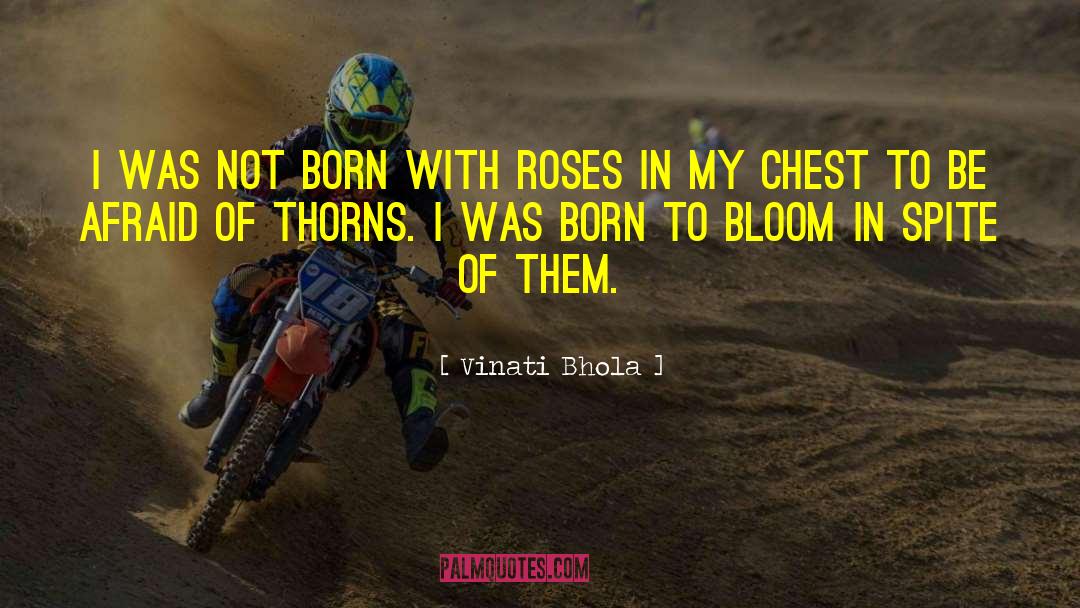 Vinati Bhola Quotes: i was not born with