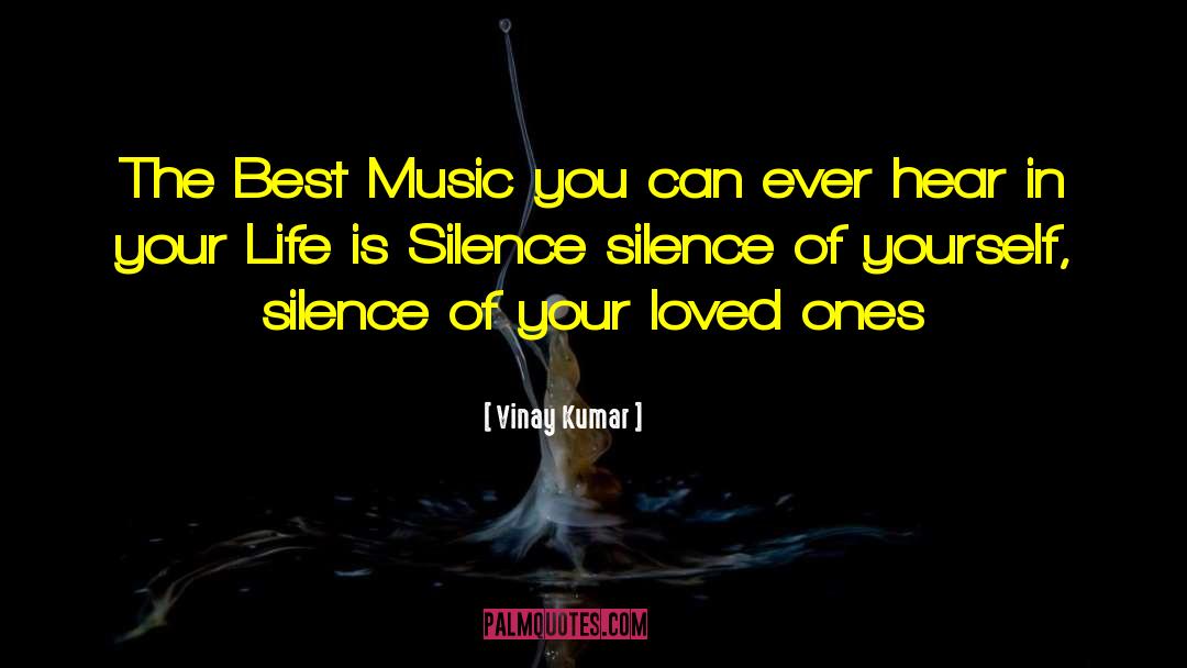 Vinay Kumar Quotes: The Best Music you can