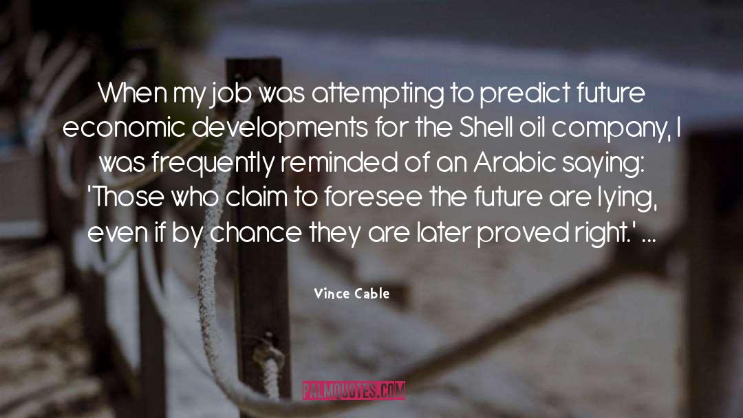 Vince Cable Quotes: When my job was attempting