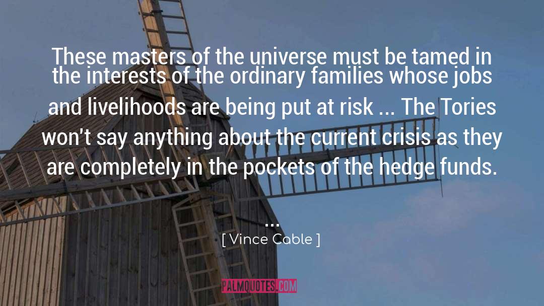 Vince Cable Quotes: These masters of the universe