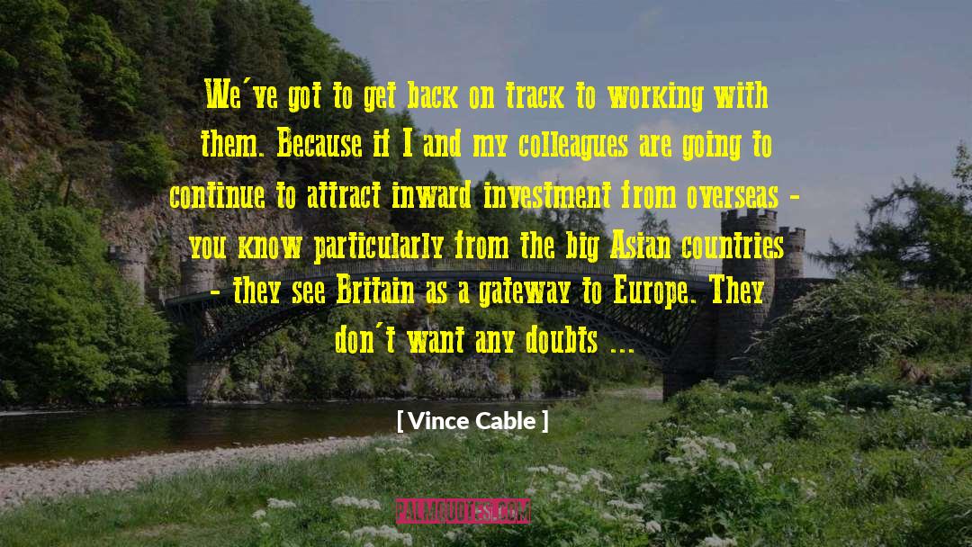 Vince Cable Quotes: We've got to get back