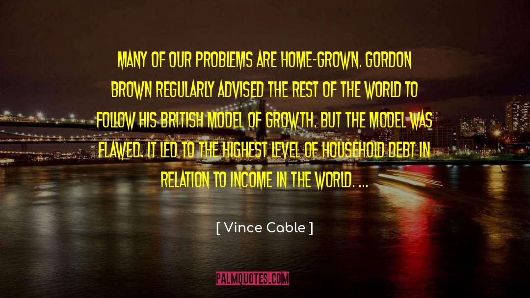 Vince Cable Quotes: Many of our problems are