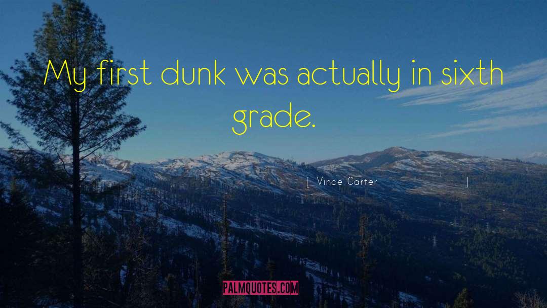 Vince Carter Quotes: My first dunk was actually