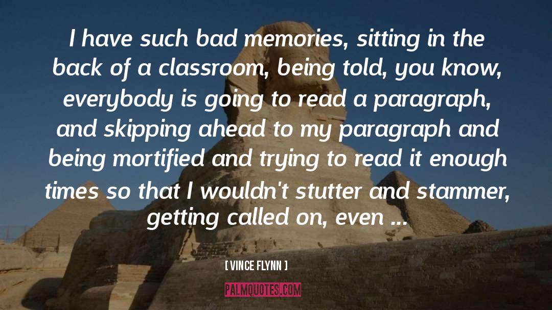 Vince Flynn Quotes: I have such bad memories,