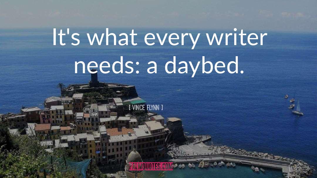 Vince Flynn Quotes: It's what every writer needs: