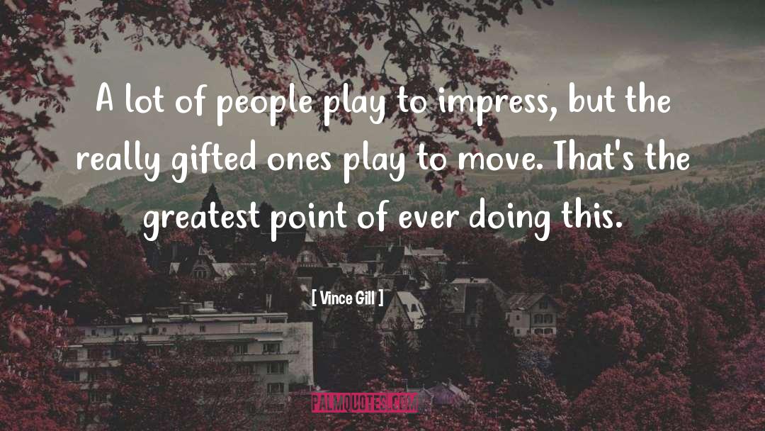 Vince Gill Quotes: A lot of people play