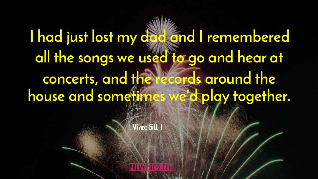 Vince Gill Quotes: I had just lost my