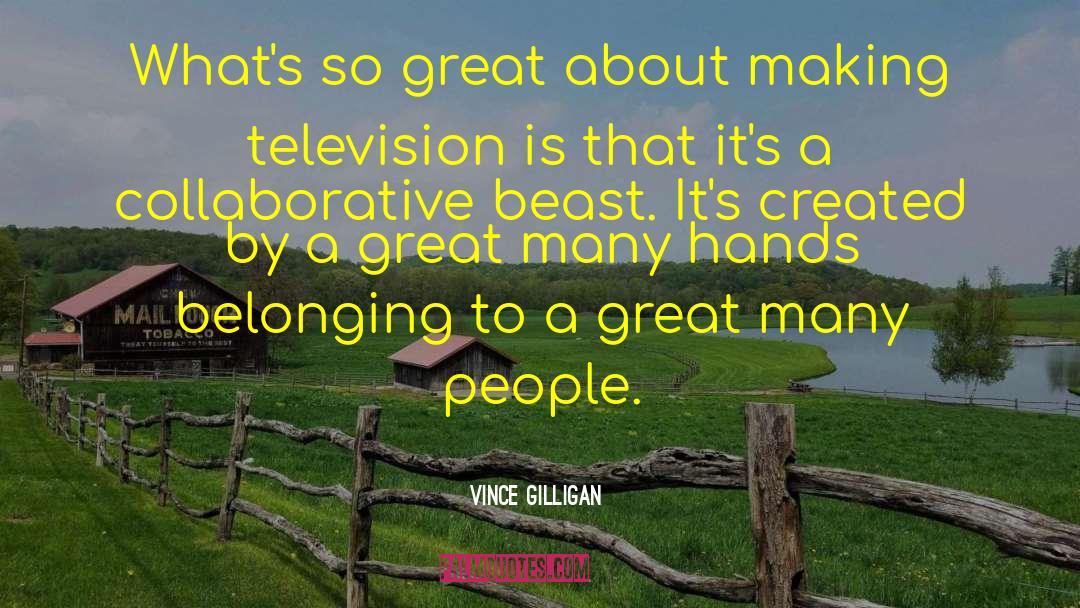 Vince Gilligan Quotes: What's so great about making