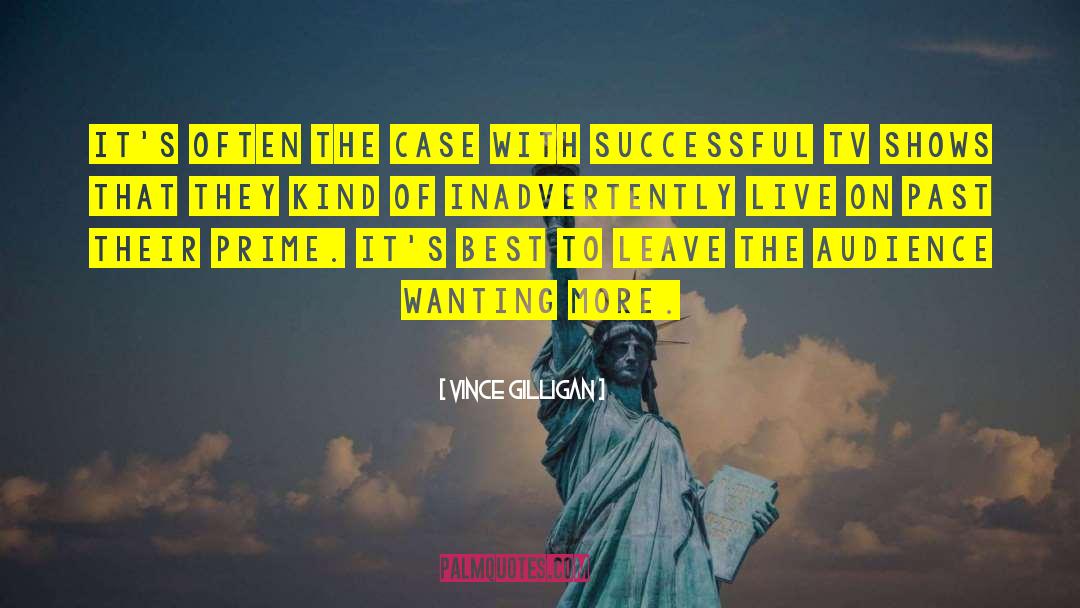 Vince Gilligan Quotes: It's often the case with