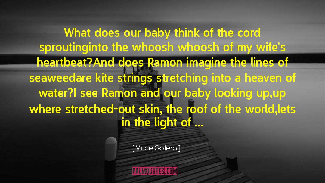 Vince Gotera Quotes: What does our baby think