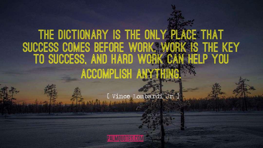 Vince Lombardi Jr. Quotes: The dictionary is the only