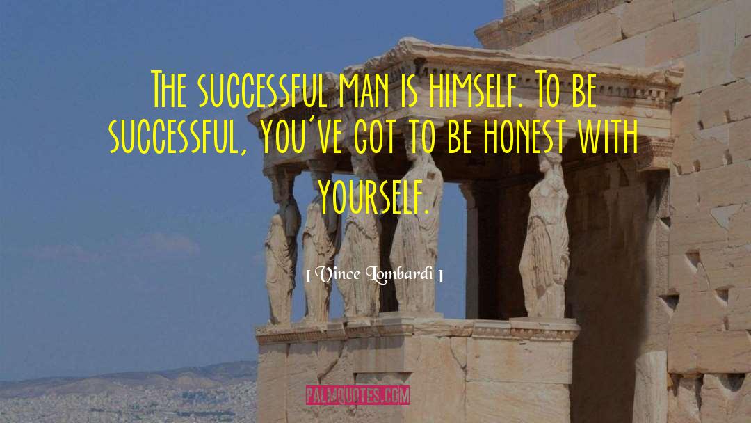 Vince Lombardi Quotes: The successful man is himself.