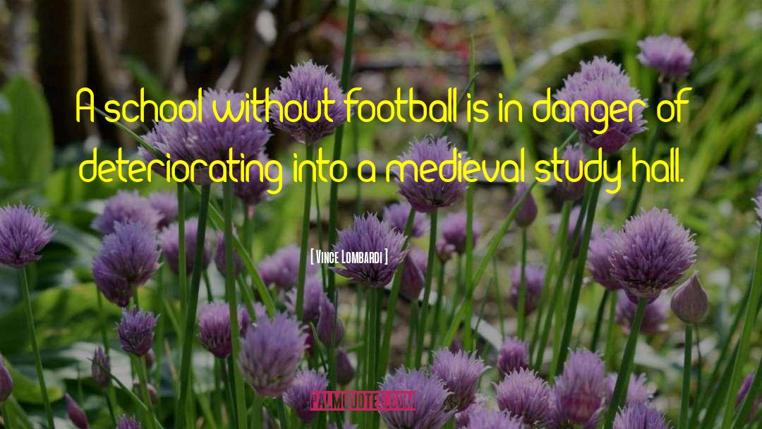 Vince Lombardi Quotes: A school without football is