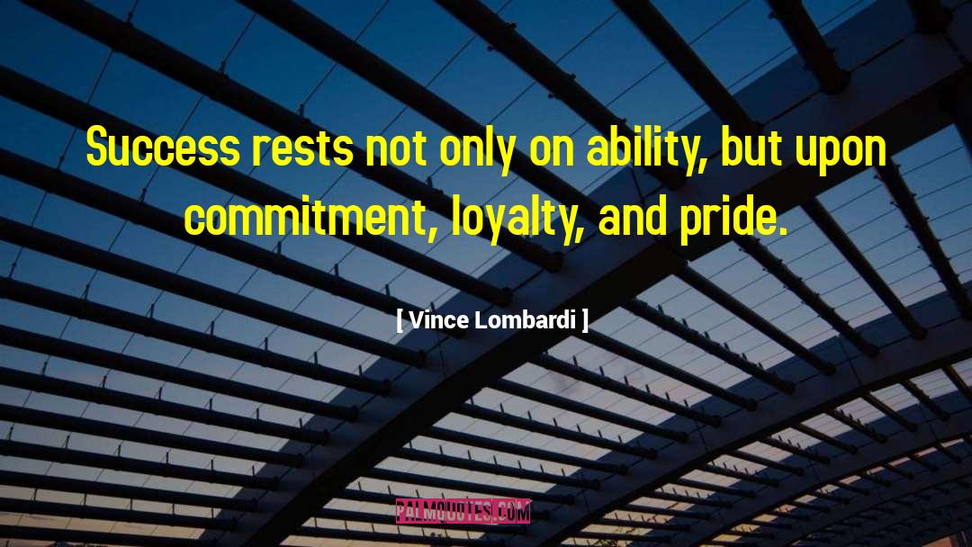 Vince Lombardi Quotes: Success rests not only on